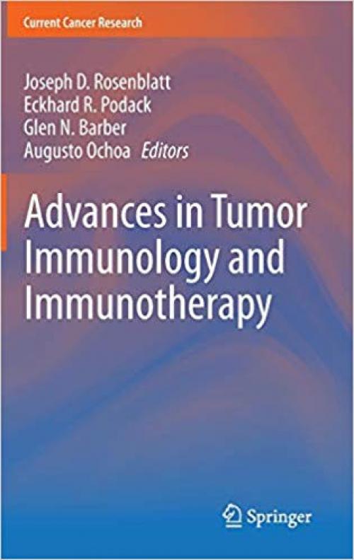 Advances in Tumor Immunology and Immunotherapy (Current Cancer Research) - 1461488087