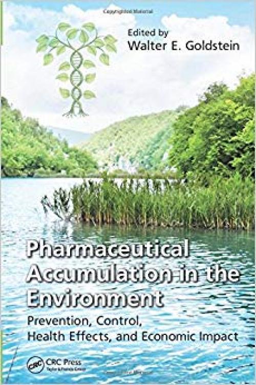 Pharmaceutical Accumulation in the Environment: Prevention, Control, Health Effects, and Economic Impact - 146651745X