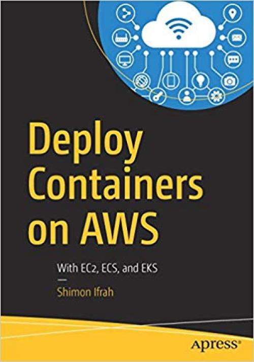 Deploy Containers on AWS: With EC2, ECS, and EKS - 1484251008
