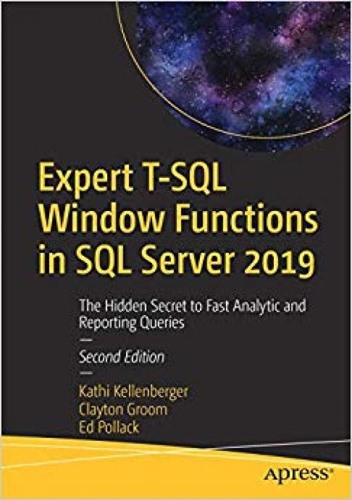 Expert T-SQL Window Functions in SQL Server 2019: The Hidden Secret to Fast Analytic and Reporting Queries - 1484251962