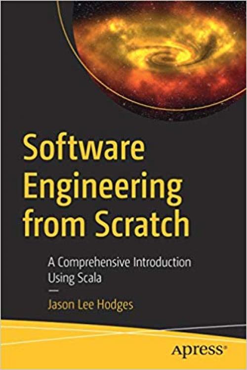 Software Engineering from Scratch: A Comprehensive Introduction Using Scala - 1484252055