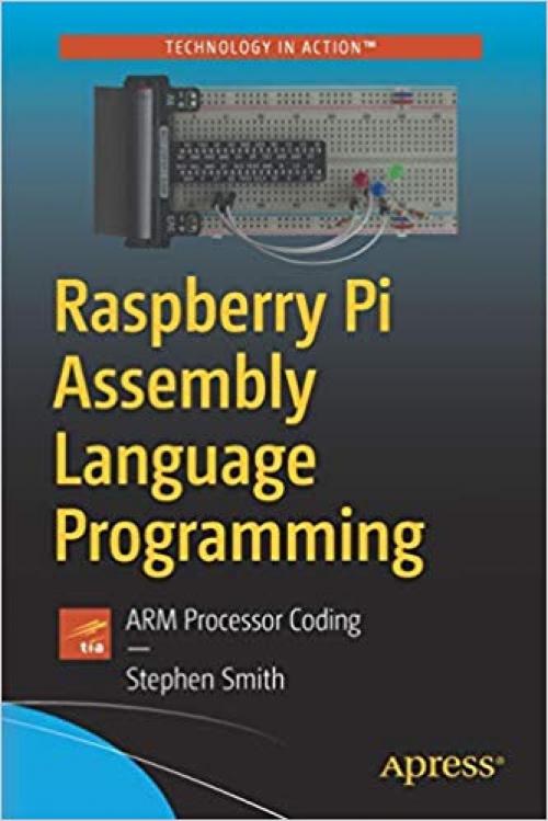 Raspberry Pi Assembly Language Programming: ARM Processor Coding - 1484252861