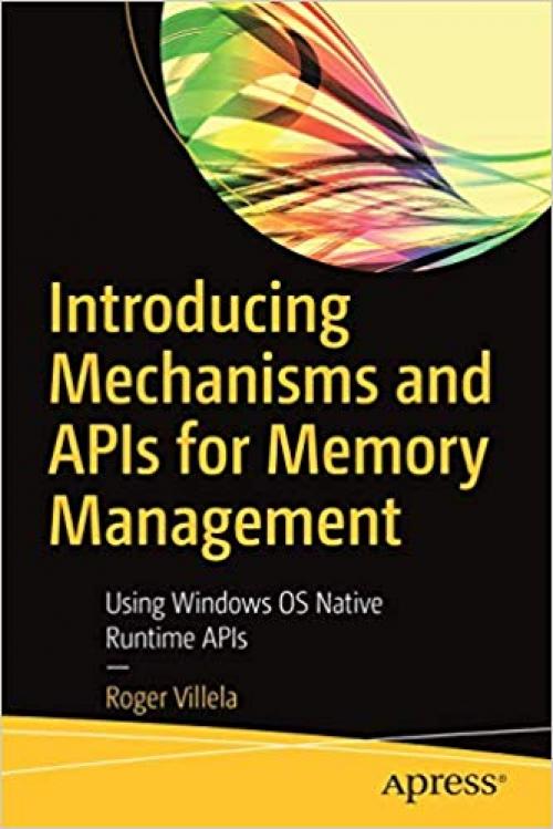 Introducing Mechanisms and APIs for Memory Management: Using Windows OS Native Runtime APIs - 1484254155