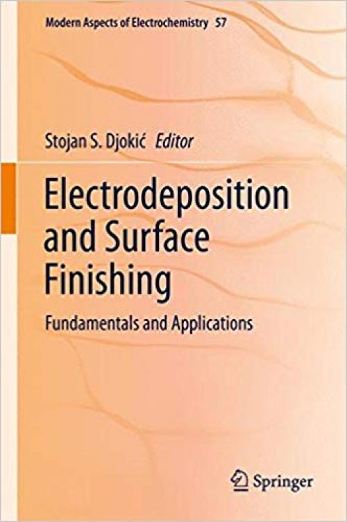 Electrodeposition and Surface Finishing: Fundamentals and Applications (Modern Aspects of Electrochemistry) - 1493902881