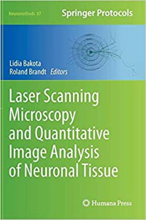 Laser Scanning Microscopy and Quantitative Image Analysis of Neuronal Tissue (Neuromethods) - 1493903802