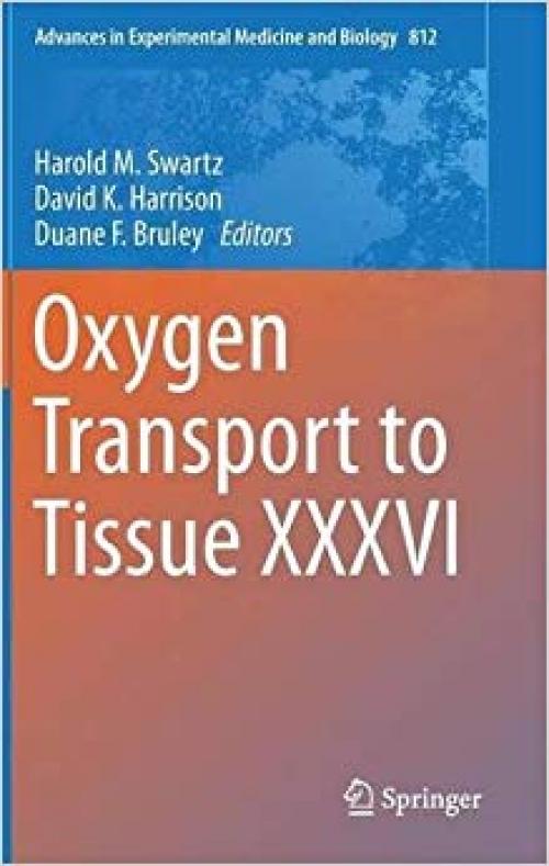 Oxygen Transport to Tissue XXXVI (Advances in Experimental Medicine and Biology) - 149390583X