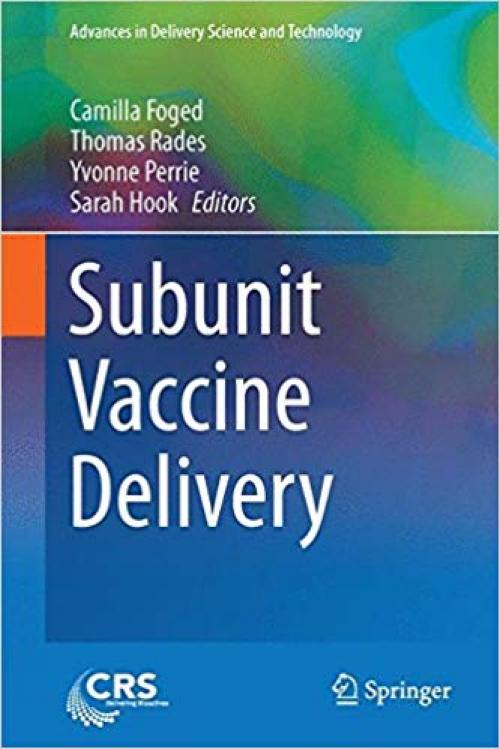 Subunit Vaccine Delivery (Advances in Delivery Science and Technology) - 1493914162