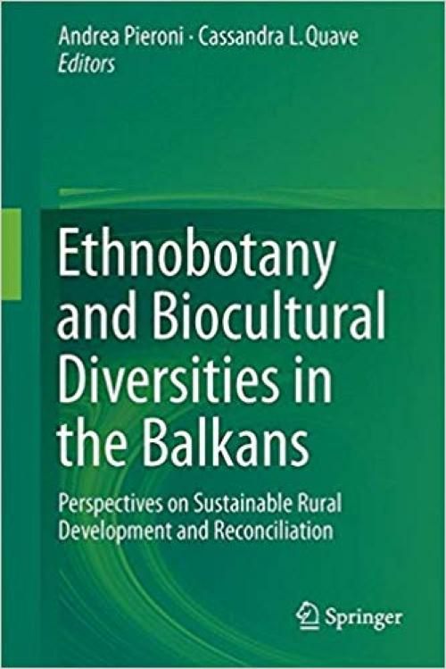 Ethnobotany and Biocultural Diversities in the Balkans: Perspectives on Sustainable Rural Development and Reconciliation - 149391491X