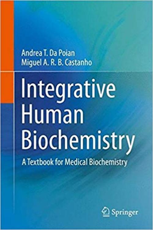 Integrative Human Biochemistry: A Textbook for Medical Biochemistry - 1493930575