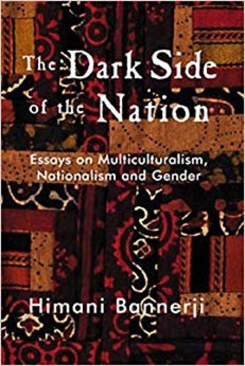 The Dark Side of the Nation: Essays on Multiculturalism, Nationalism, and Gender - 1551301725