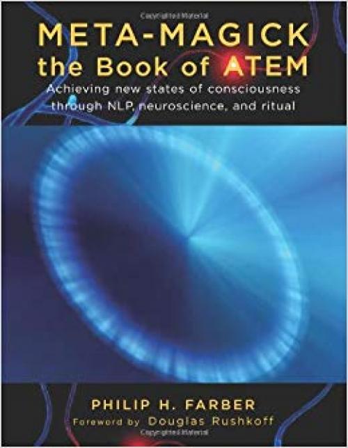 Meta-Magick: The Book of ATEM: Achieving New States of Consciousness Through NLP, Neuroscience and Ritual - 1578634245