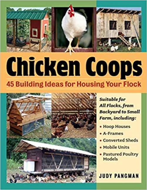 Chicken Coops: 45 Building Ideas for Housing Your Flock - 1580176275