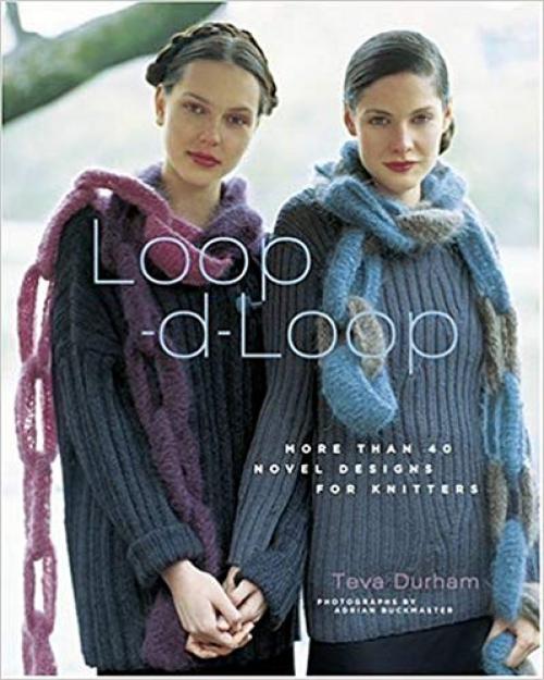 Loop-d-Loop: More Than 40 Novel Designs for Knitters - 1584794143