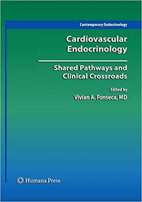 Cardiovascular Endocrinology:: Shared Pathways and Clinical Crossroads (Contemporary Endocrinology) - 1588298507