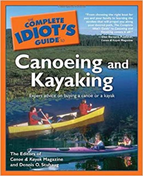 The Complete Idiot's Guide to Canoeing and Kayaking - 1592572391