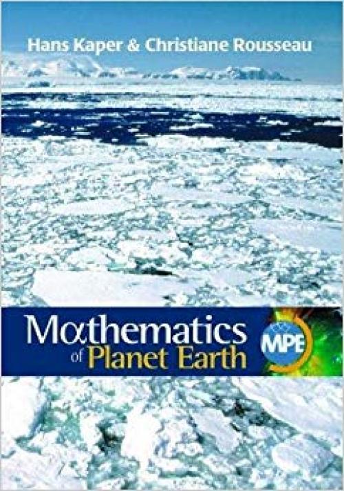 Mathematics of Planet Earth: Mathematicians Reflect on How to Discover, Organize, and Protect Our Planet - 1611973708