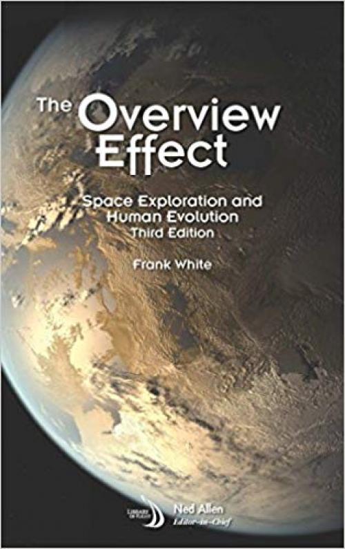 The Overview Effect: Space Exploration and Human Evolution (Library of Flight) - 162410262X