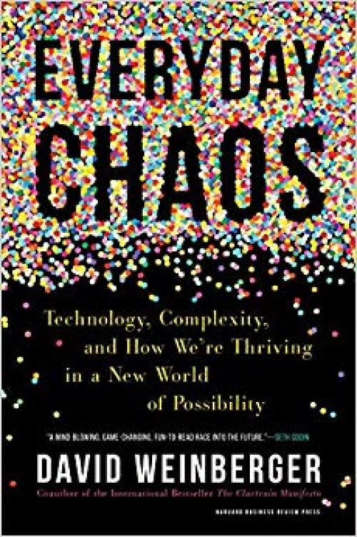 Everyday Chaos: Technology, Complexity, and How We’re Thriving in a New World of Possibility - 1633693953