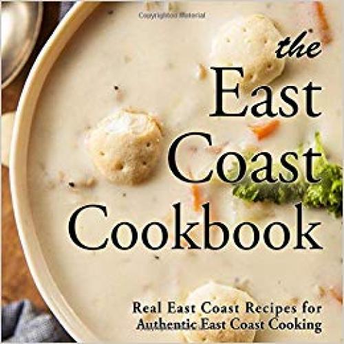 The East Coast Cookbook: Real East Coast Recipes for Authentic East Coast Cooking (2nd Edition) - 1697822576