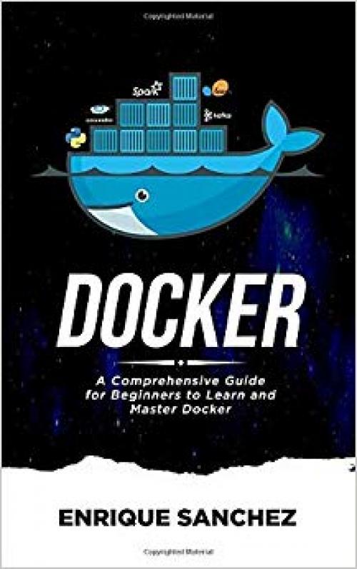 DOCKER: A Comprehensive Guide for Beginners to Learn and Master Docker - 1699032327