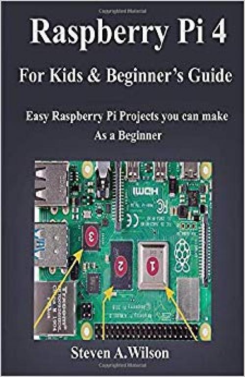 Raspberry pi 4 Projects for Kids and Beginners Guide: Easy Raspberry Pi Projects you can make As a Beginner - 1702750078