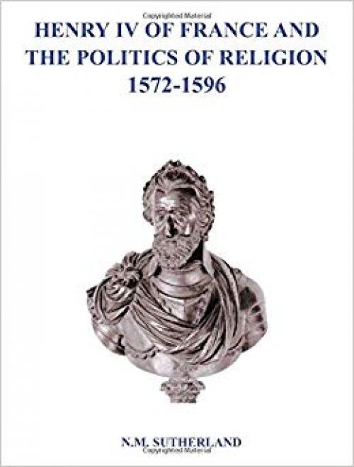 Henry IV of France and the Politics of Religion 1572 - 1597 (v. 1 & 2) - 1841508462