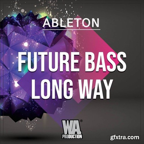 WA Production Future Bass Long Way TEMPLATE FOR ABLETON LiVE + WAV MiDi XFER SERUM PRESETS