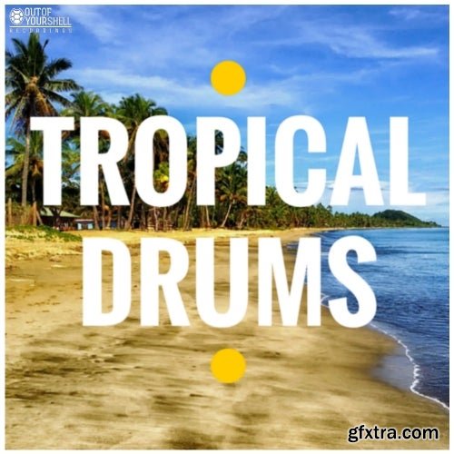 Out Of Your Shell Tropical Drums incl Contruction Kits WAV MiDi