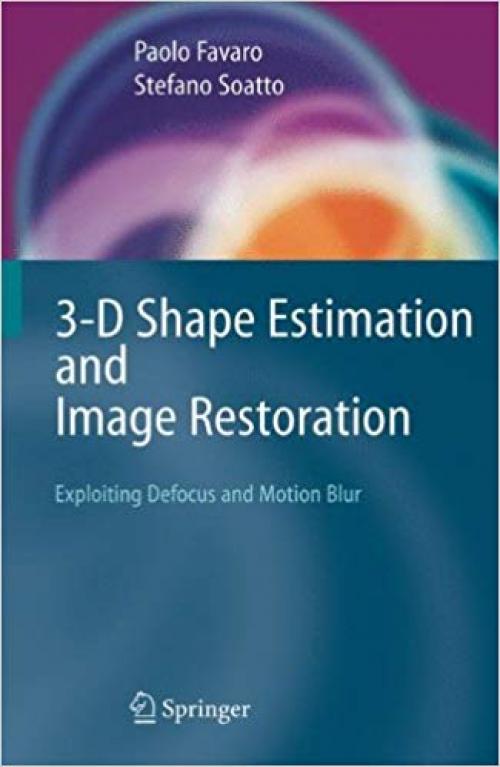 3-D Shape Estimation and Image Restoration: Exploiting Defocus and Motion-Blur - 1846281768