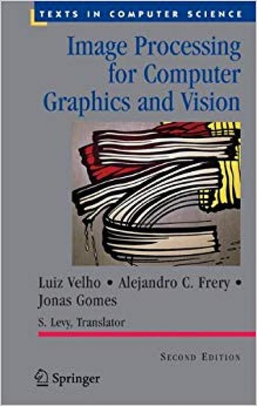 Image Processing for Computer Graphics and Vision (Texts in Computer Science) - 1848001924