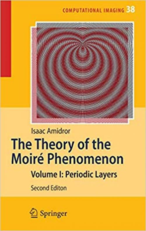 The Theory of the Moiré Phenomenon: Volume I: Periodic Layers (Computational Imaging and Vision) - 1848821808