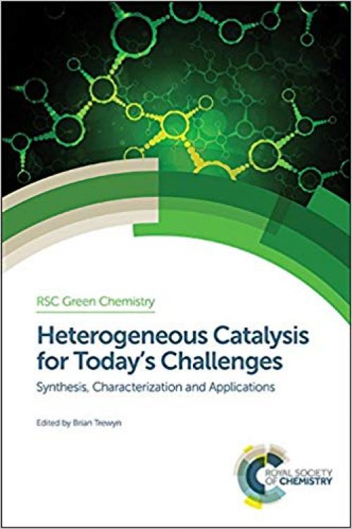 Heterogeneous Catalysis for Today's Challenges: Synthesis, Characterization and Applications (Green Chemistry Series) - 1849736278