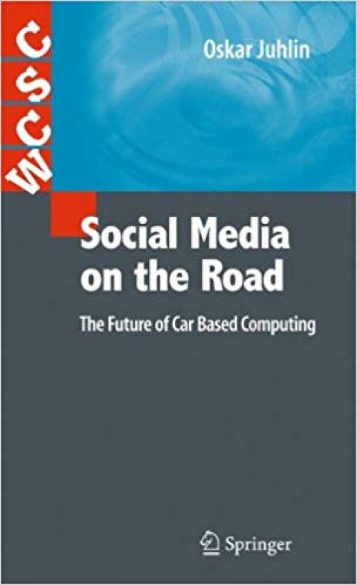 Social Media on the Road: The Future of Car Based Computing (Computer Supported Cooperative Work) - 1849963312