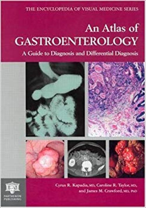 An Atlas of Gastroenterology: A Guide to Diagnosis and Differential Diagnosis (Encyclopedia of Visual Medicine Series) - 185070581X