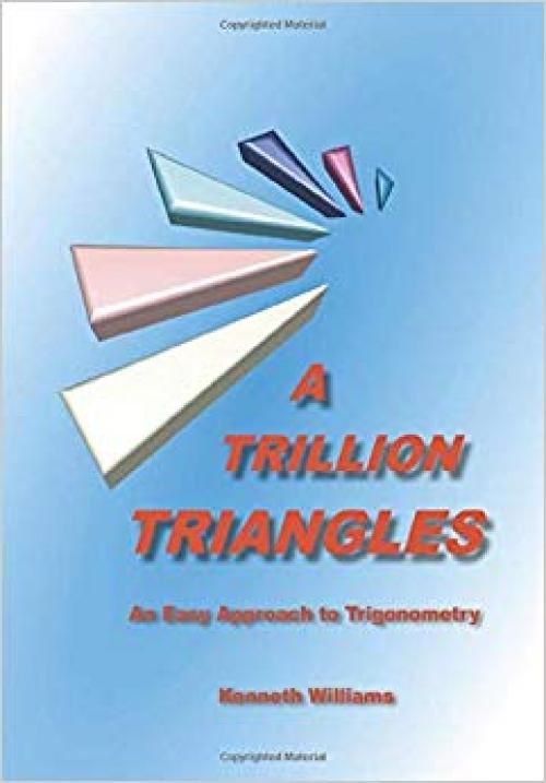 A Trillion Triangles: An Easy Approach to Trigonometry - 1902517458