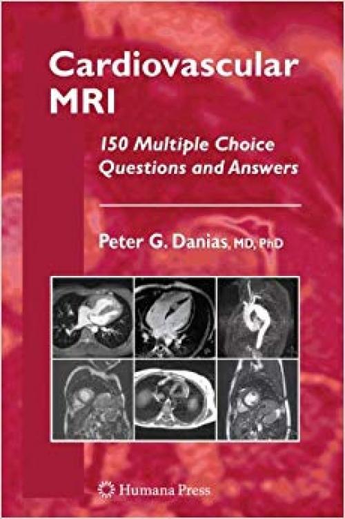 Cardiovascular MRI: 150 Multiple-Choice Questions and Answers (Contemporary Cardiology) - 1934115592