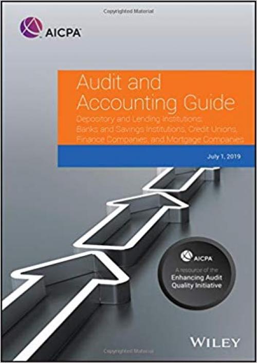 Audit and Accounting Guide Depository and Lending Institutions: Banks and Savings Institutions, Credit Unions, Finance Companies, and Mortgage Companies 2019 (AICPA Audit and Accounting Guide) - 1948306727