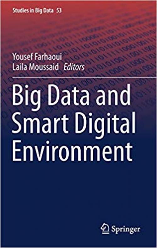 Big Data and Smart Digital Environment (Studies in Big Data) - 3030120473