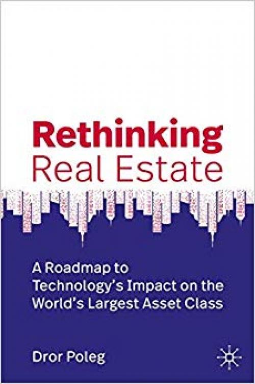 Rethinking Real Estate: A Roadmap to Technology’s Impact on the World’s Largest Asset Class - 3030134458