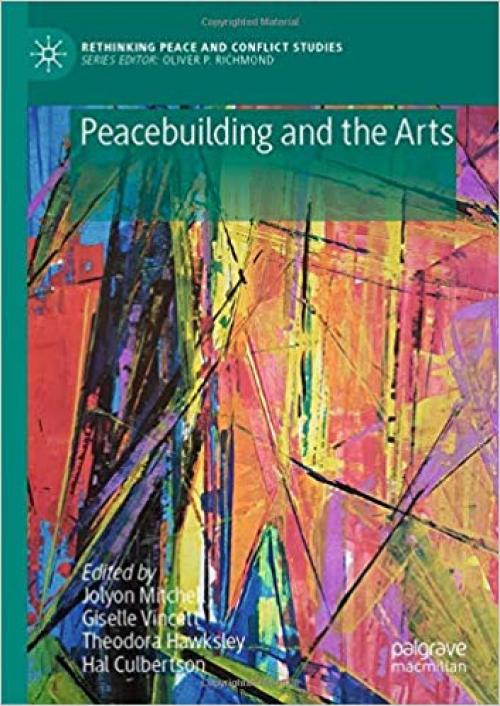 Peacebuilding and the Arts (Rethinking Peace and Conflict Studies) - 3030178749