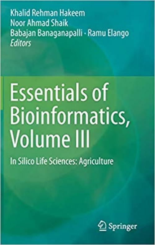 Essentials of Bioinformatics, Volume III: In Silico Life Sciences: Agriculture - 3030193179