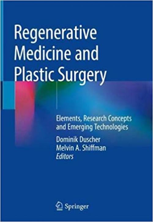 Regenerative Medicine and Plastic Surgery: Elements, Research Concepts and Emerging Technologies - 3030199576