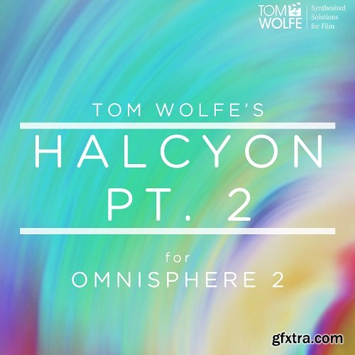 Tom Wolfe Halcyon Pt 2 for Omnisphere 2.6-RESONANT