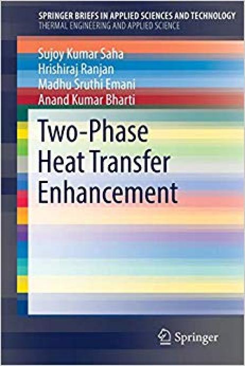 Two-Phase Heat Transfer Enhancement (SpringerBriefs in Applied Sciences and Technology) - 3030207544