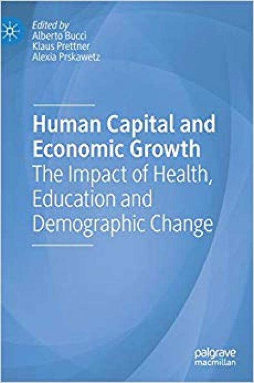 Human Capital and Economic Growth: The Impact of Health, Education and Demographic Change - 3030215989