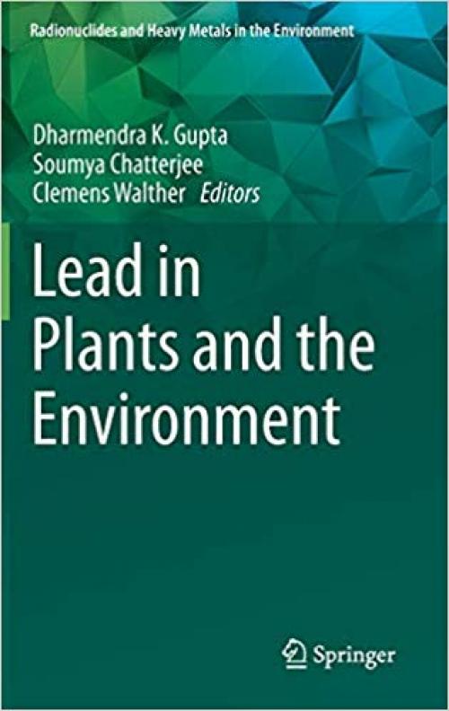 Lead in Plants and the Environment (Radionuclides and Heavy Metals in the Environment) - 3030216373