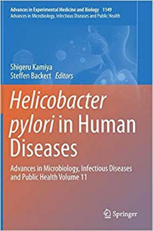 Helicobacter pylori in Human Diseases: Advances in Microbiology, Infectious Diseases and Public Health Volume 11 (Advances in Experimental Medicine and Biology) - 3030219151