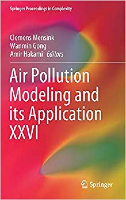 Air Pollution Modeling and its Application XXVI (Springer Proceedings in Complexity) - 3030220540