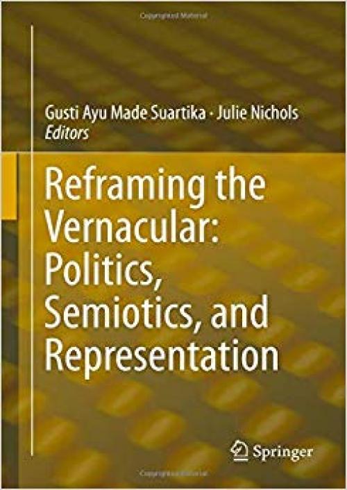 Reframing the Vernacular: Politics, Semiotics, and Representation - 3030224473