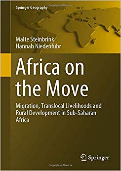 Africa on the Move: Migration, Translocal Livelihoods and Rural Development in Sub-Saharan Africa (Springer Geography) - 3030228401